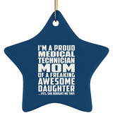 Proud Medical Technician Mom Of Awesome Daughter - Star Ornament