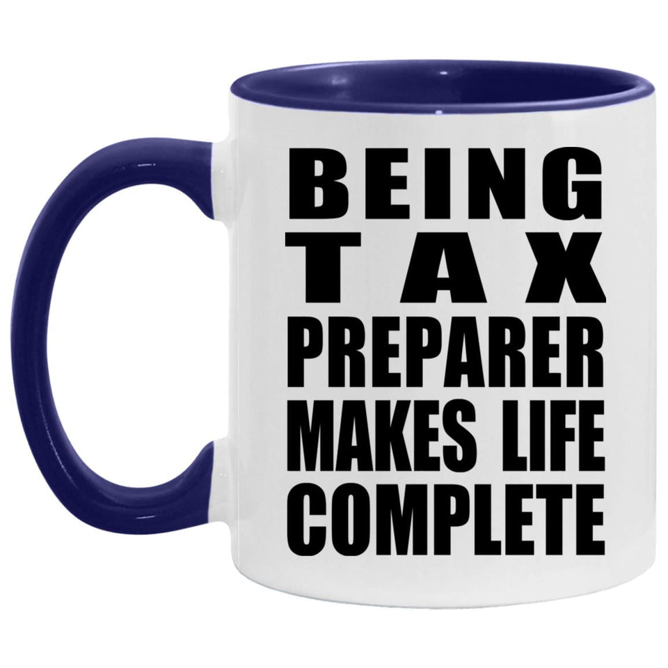 Being Tax Preparer Makes Life Complete - 11oz Accent Mug Purple