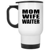 Mom Wife Waiter - White Travel Mug
