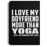 I Love My Boyfriend More Than Yoga - Canvas Portrait