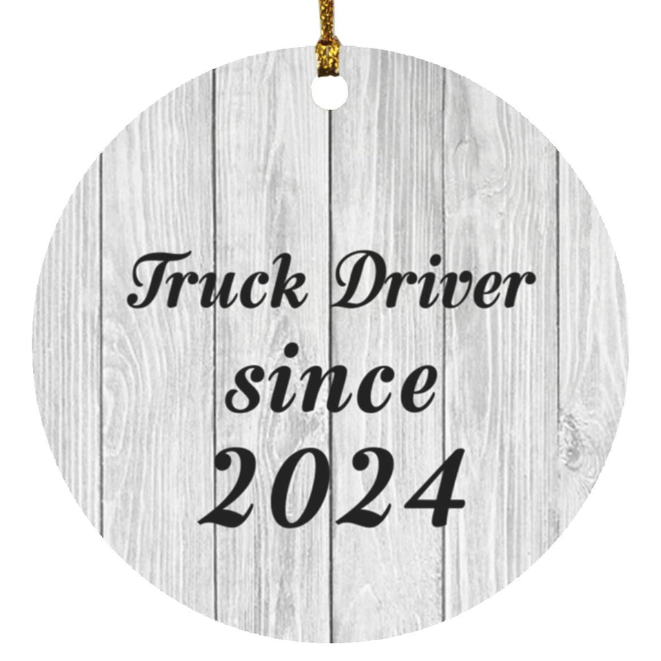 Truck Driver Since 2024 - Circle Ornament F