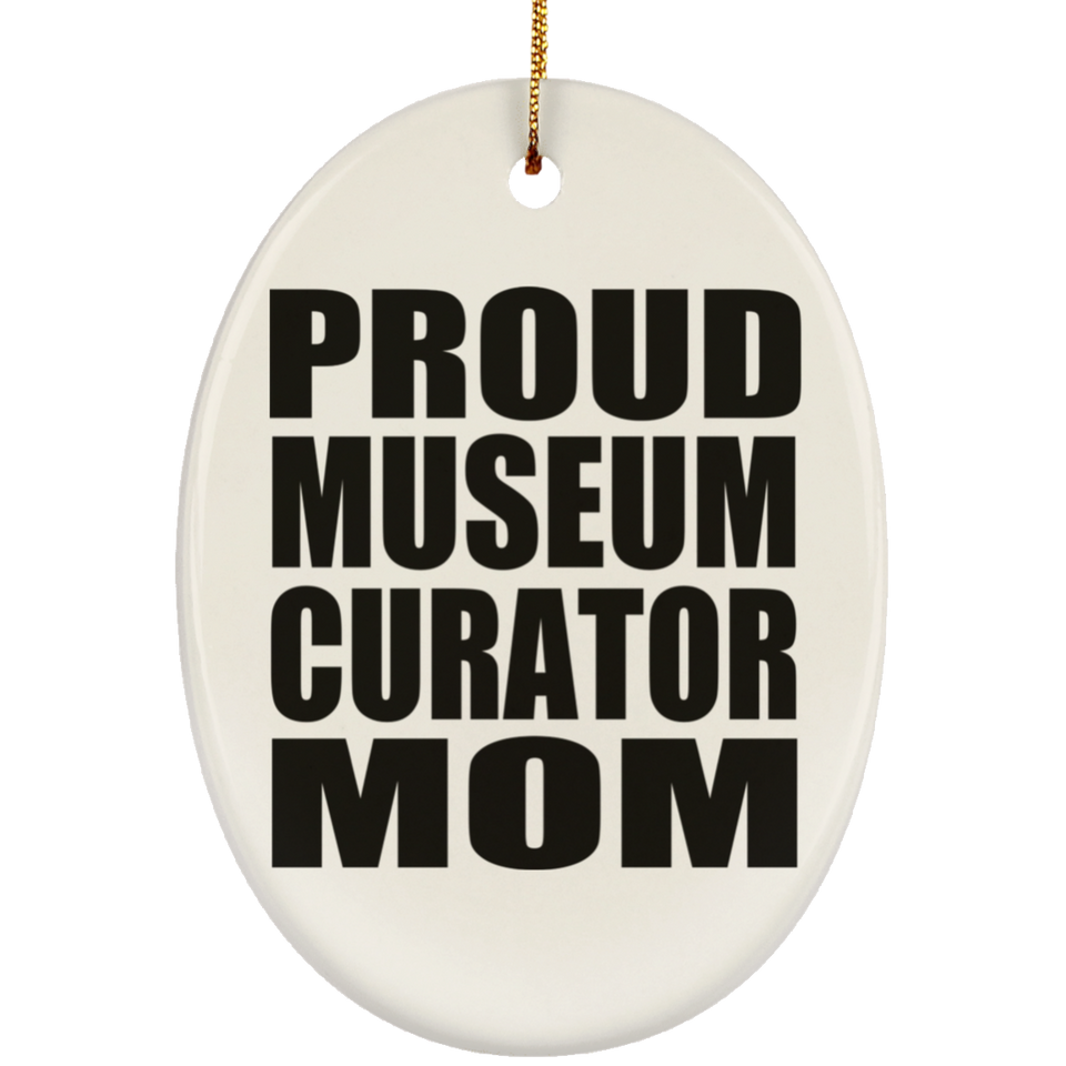 Proud Museum Curator Mom - Oval Ornament