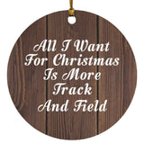 All I Want For Christmas Is More Track And Field - Circle Ornament D