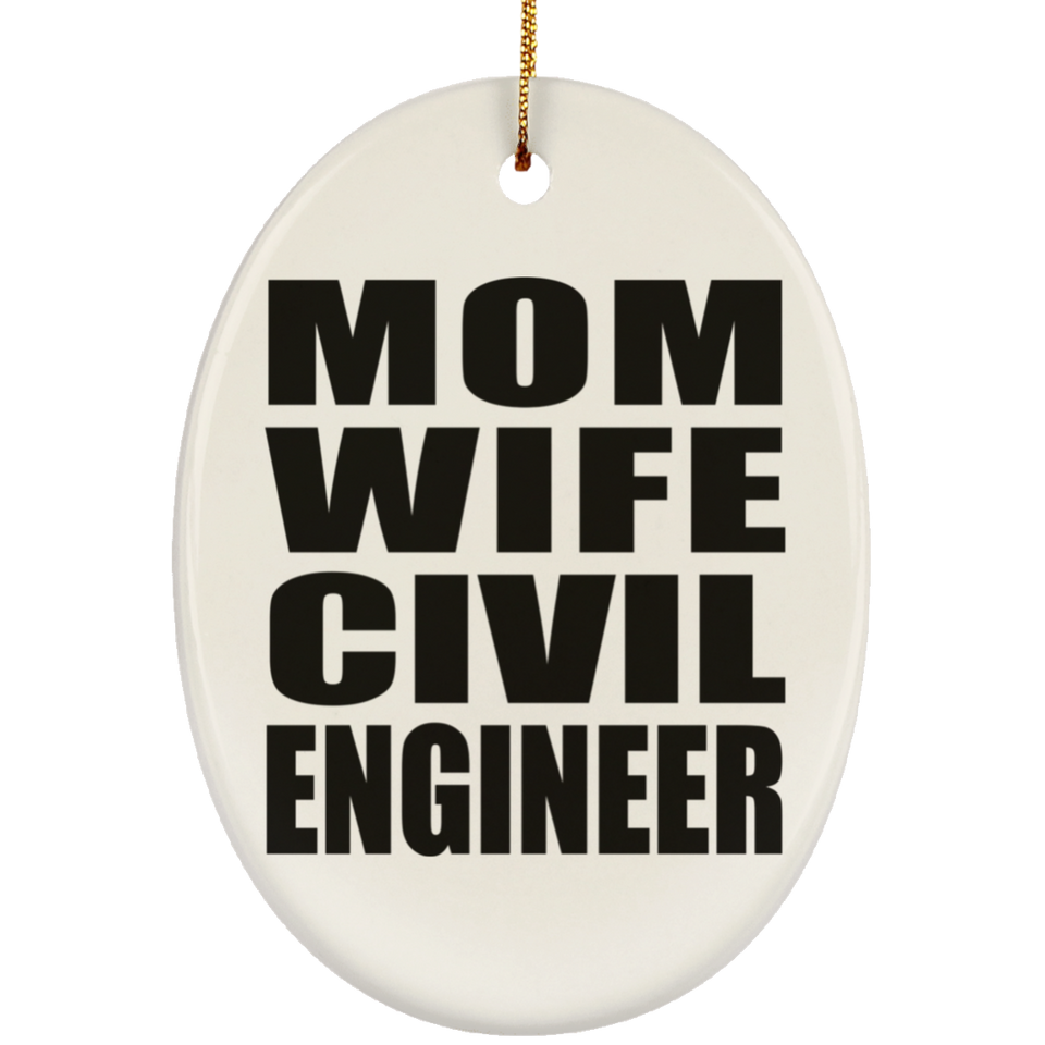 Mom Wife Civil Engineer - Oval Ornament
