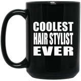Coolest Hair Stylist Ever - 15 Oz Coffee Mug Black