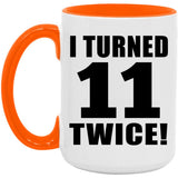 22nd Birthday I Turned 11 Twice - 15oz Accent Mug Orange