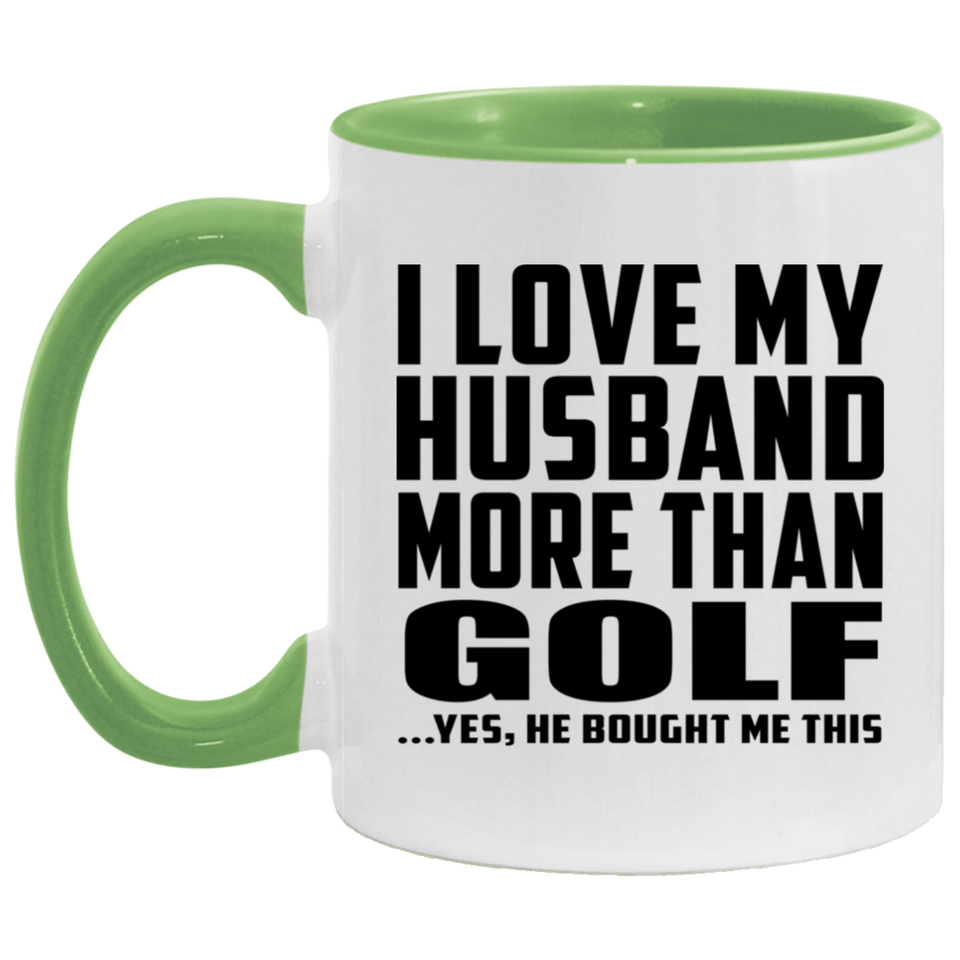 I Love My Husband More Than Golf - 11oz Accent Mug Green