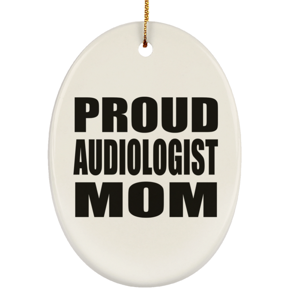 Proud Audiologist Mom - Oval Ornament