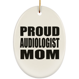 Proud Audiologist Mom - Oval Ornament