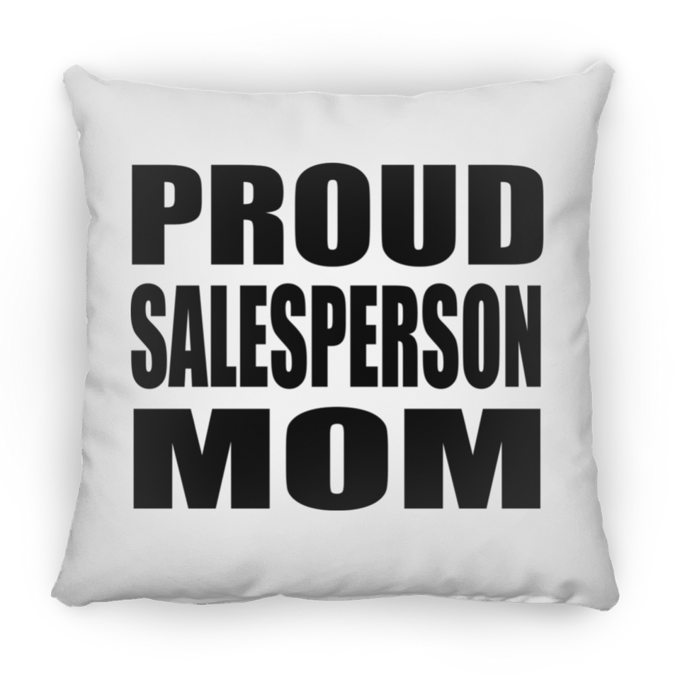 Proud Salesperson Mom - Throw Pillow