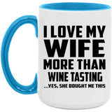 I Love My Wife More Than Wine Tasting - 15oz Accent Mug Blue