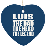 Luis The Dad The Hero The Legend - Heart Ornament