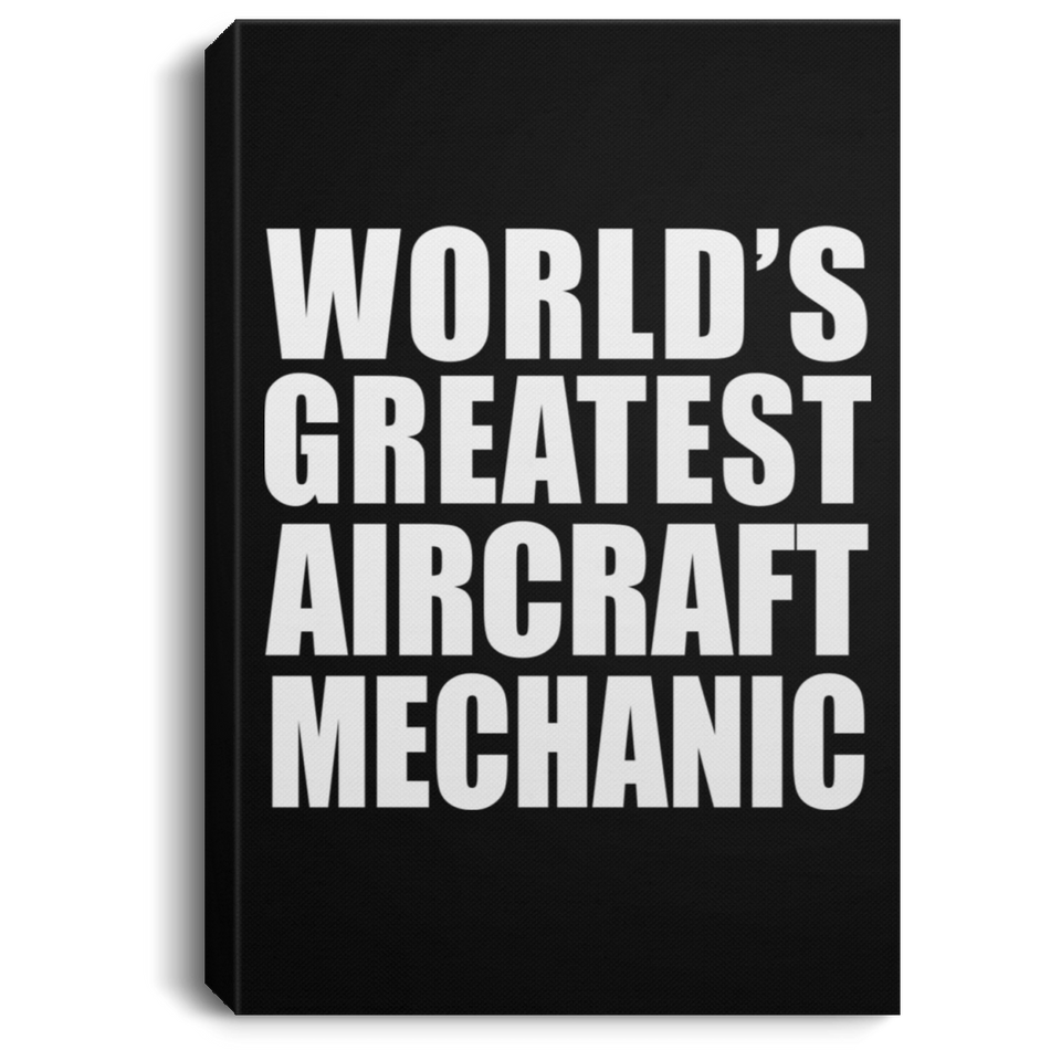 World's Greatest Aircraft Mechanic - Canvas Portrait