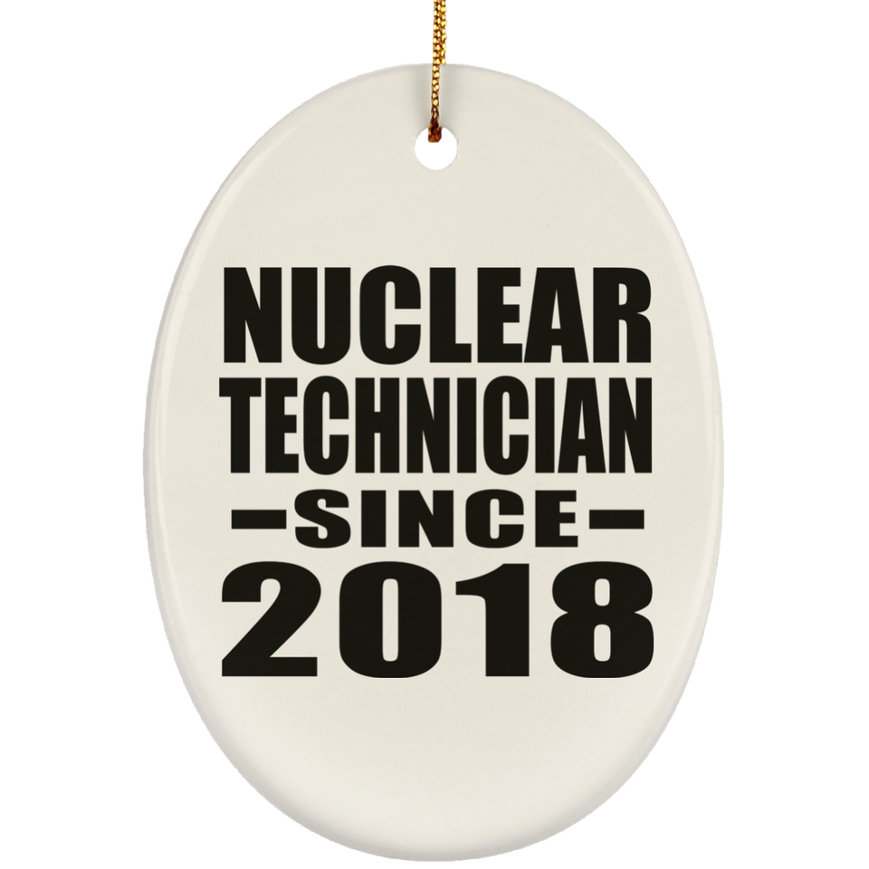 Nuclear Technician Since 2018 - Oval Ornament