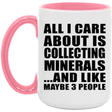 All I Care About Is Collecting Minerals - 15oz Accent Mug Pink