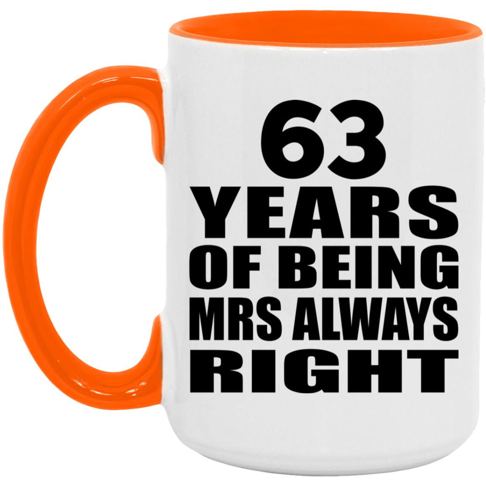 63rd Anniversary 63 Years of Being Mrs Always Right - 15oz Accent Mug Orange