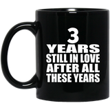 3rd Anniversary 3 Years Still In Love After These Years - 11oz Coffee Mug Black