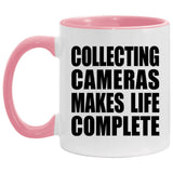 Collecting Cameras Makes Life Complete - 11oz Accent Mug Pink