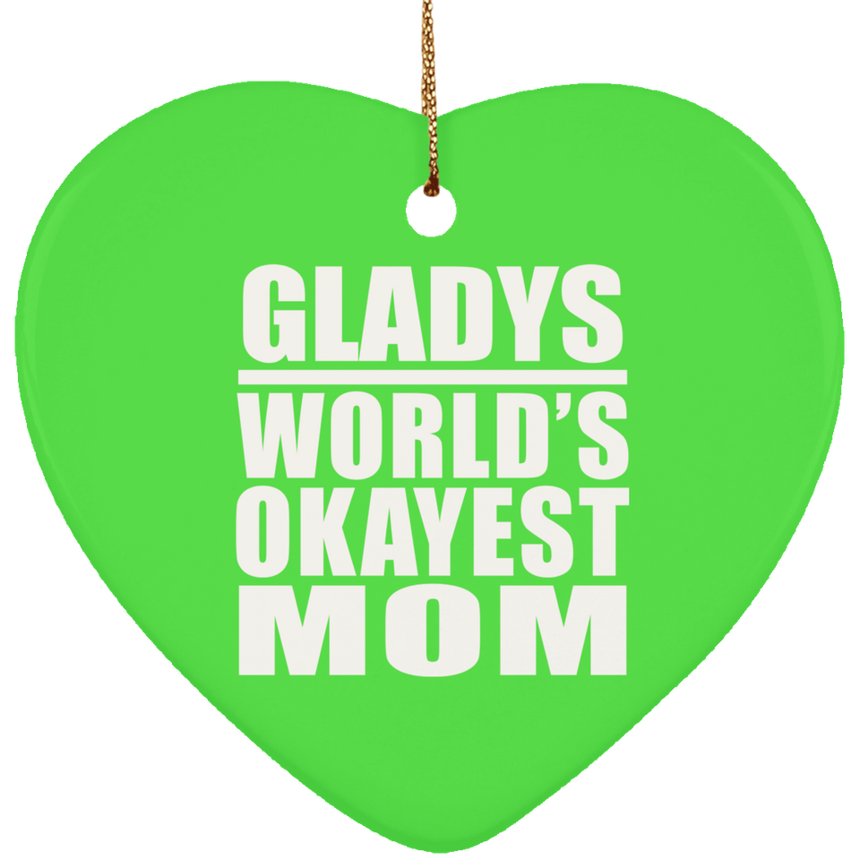 Gladys World's Okayest Mom - Heart Ornament