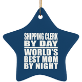 Shipping Clerk By Day World's Best Mom By Night - Star Ornament