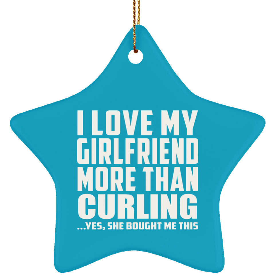 I Love My Girlfriend More Than Curling - Star Ornament
