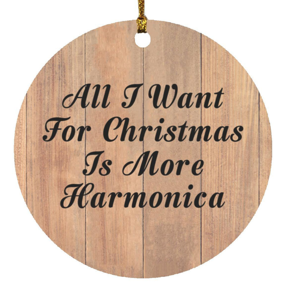 All I Want For Christmas Is More Harmonica - Circle Ornament C