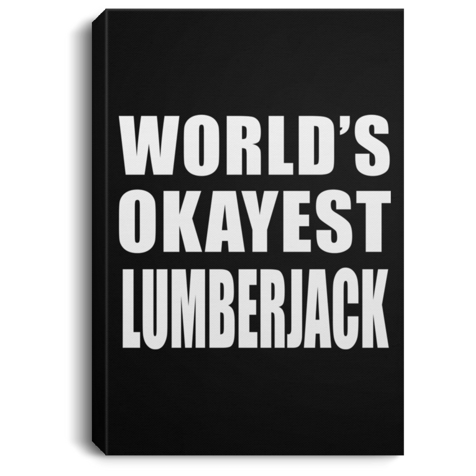 World's Okayest Lumberjack - Canvas Portrait