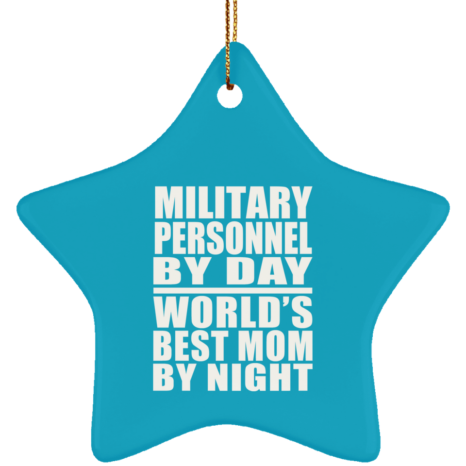 Military Personnel By Day World's Best Mom By Night - Star Ornament