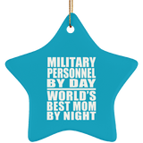 Military Personnel By Day World's Best Mom By Night - Star Ornament