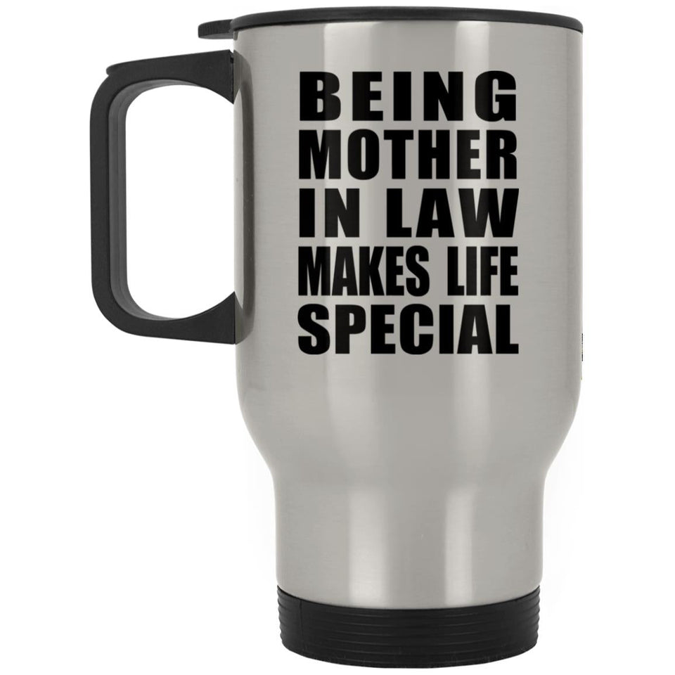 Being Mother In Law Makes Life Special - Travel Mug Silver