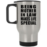 Being Mother In Law Makes Life Special - Travel Mug Silver