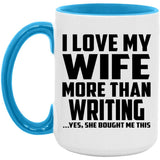 I Love My Wife More Than Writing - 15oz Accent Mug Blue