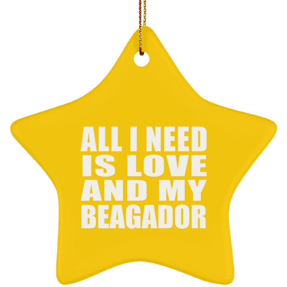 All I Need Is Love And My Beagador - Star Ornament