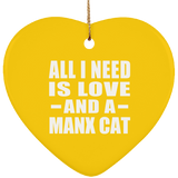 All I Need Is Love And A Manx Cat - Heart Ornament