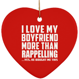 I Love My Boyfriend More Than Rappelling - Heart Ornament
