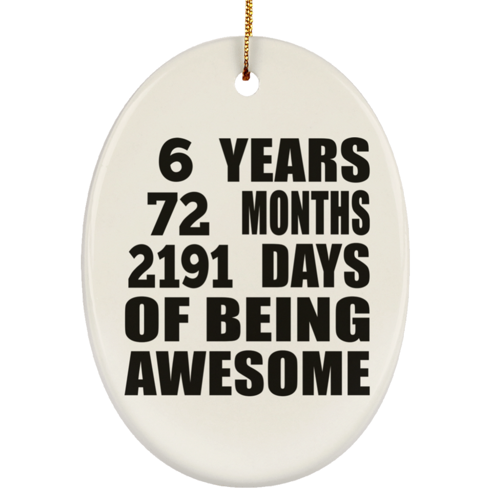 6th Birthday 6 Years 72 Months 2191 Days Of Awesome - Oval Ornament