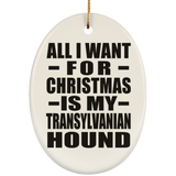 All I Want For Christmas Is My Transylvanian Hound - Oval Ornament