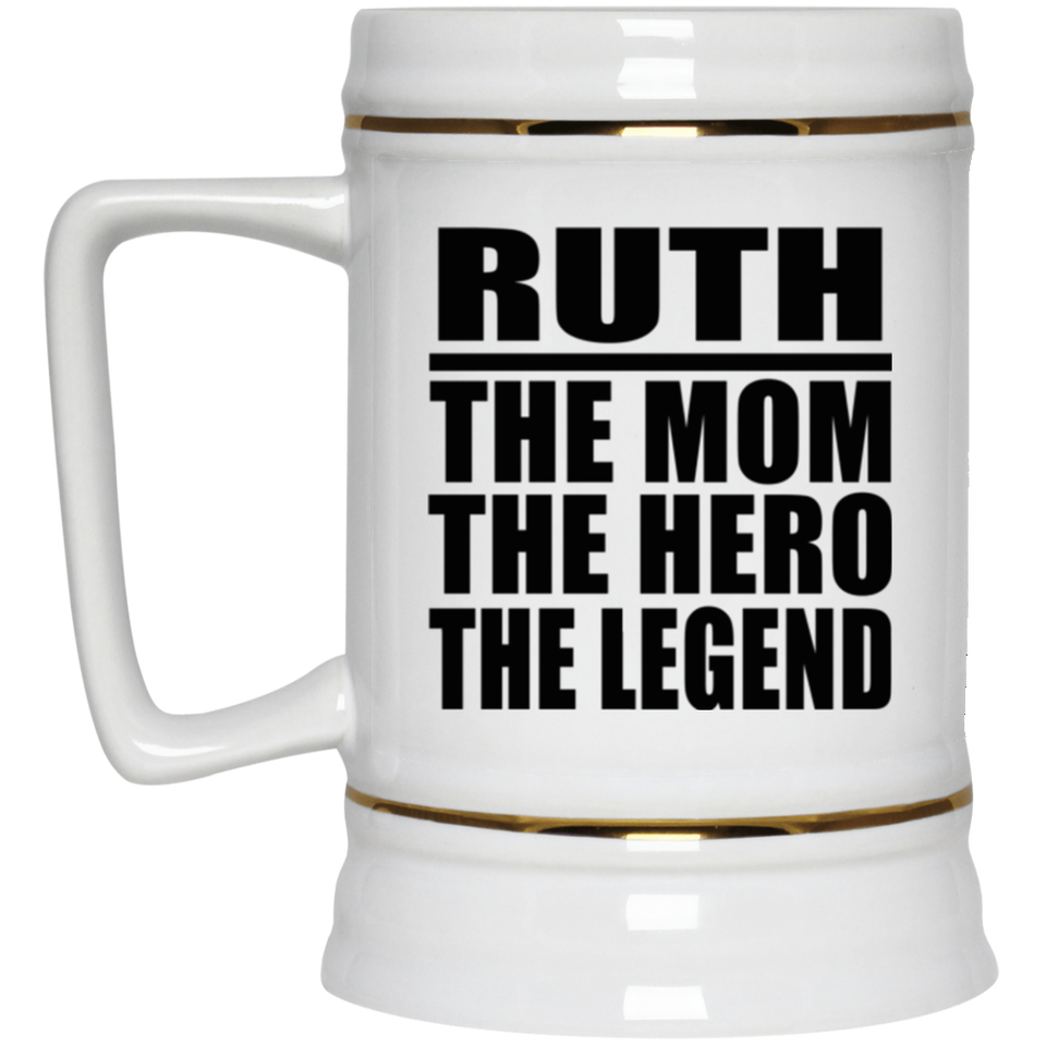 Ruth The Mom The Hero The Legend - Beer Stein