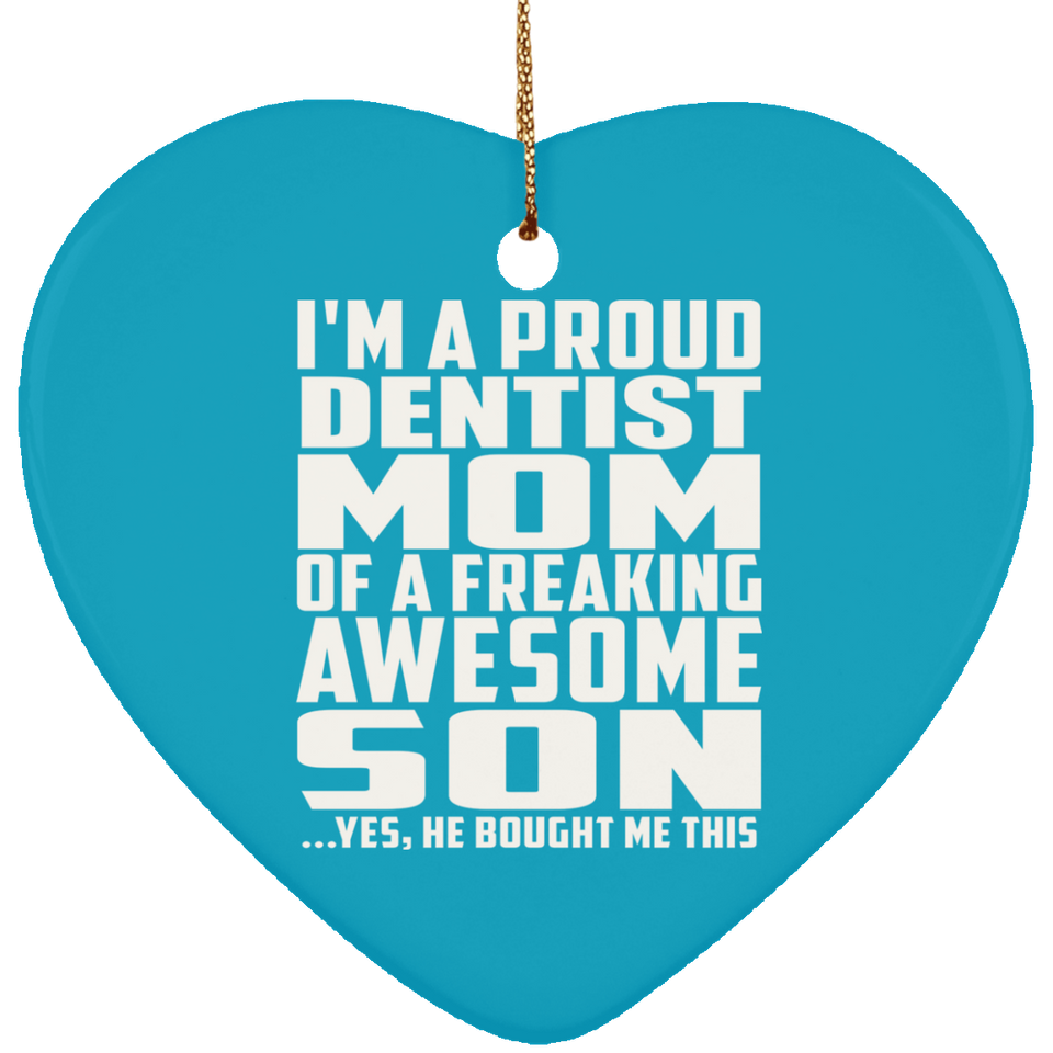 Proud Dentist Mom Of Awesome Son - Heart Ornament