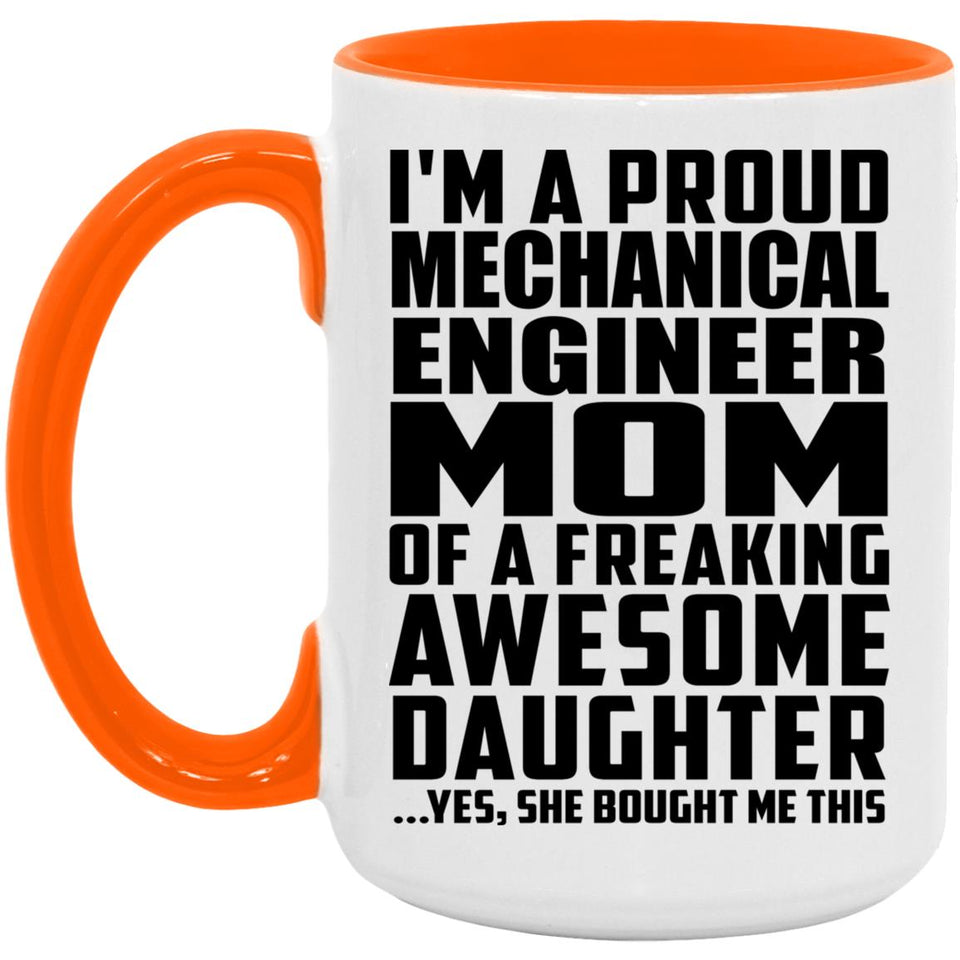 Proud Mechanical Engineer Mom Of Awesome Daughter - 15oz Accent Mug Orange