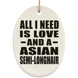 All I Need Is Love And A Asian Semi-Longhair - Oval Ornament