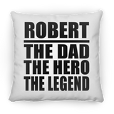 Robert The Dad The Hero The Legend - Throw Pillow