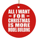 All I Want For Christmas Is More Model Building - Circle Ornament