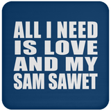 All I Need Is Love And My Sam Sawet - Drink Coaster