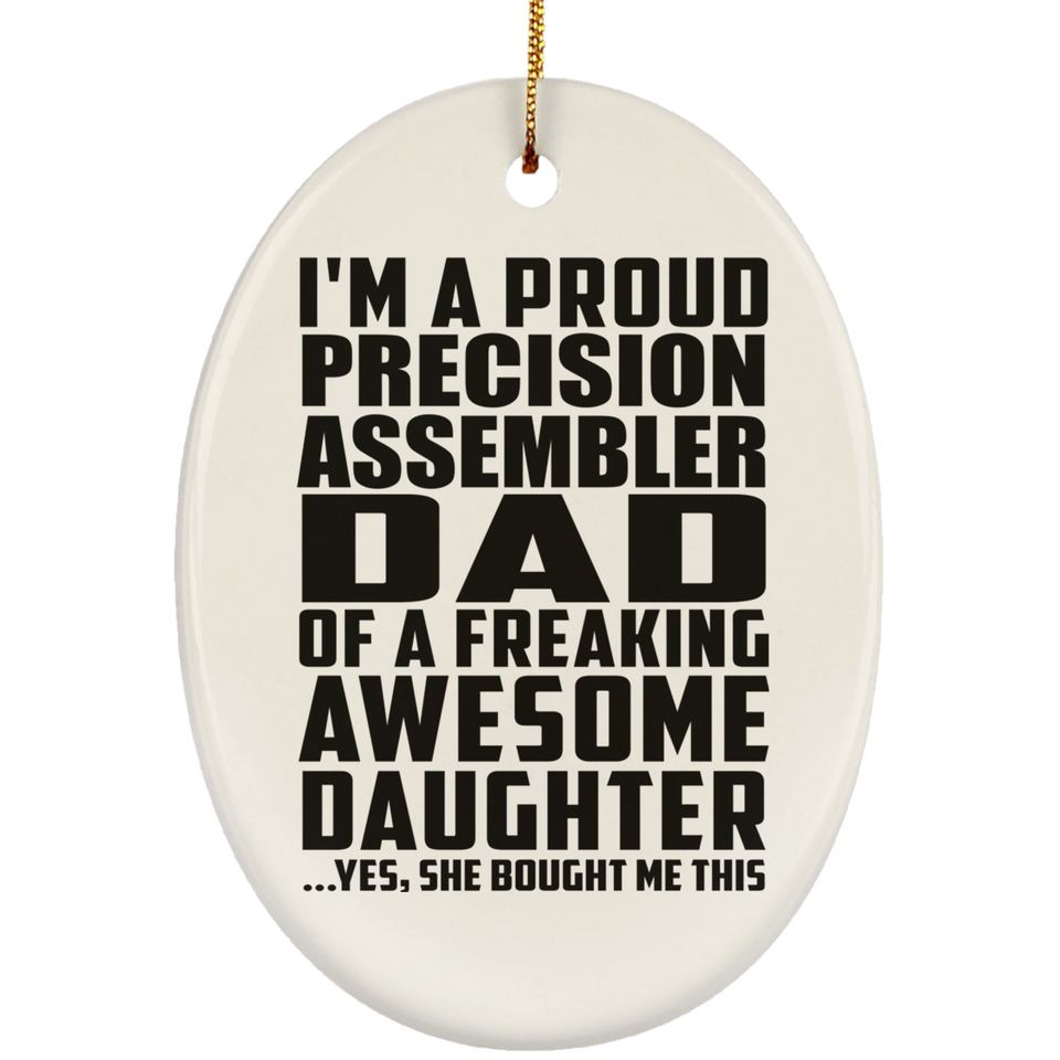Proud Precision Assembler Dad Of Awesome Daughter - Oval Ornament