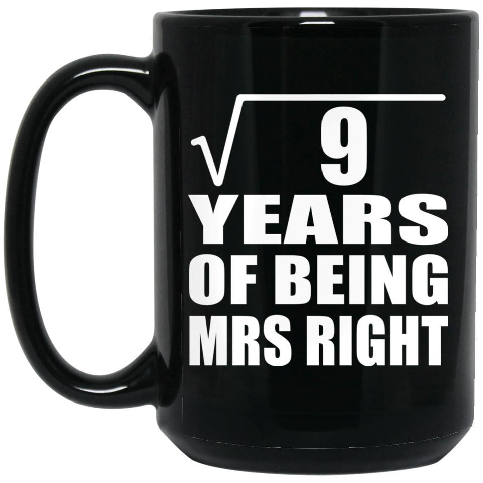 3rd Anniversary Square Root of 9 Years of Being Mrs Right - 15oz Coffee Mug Black