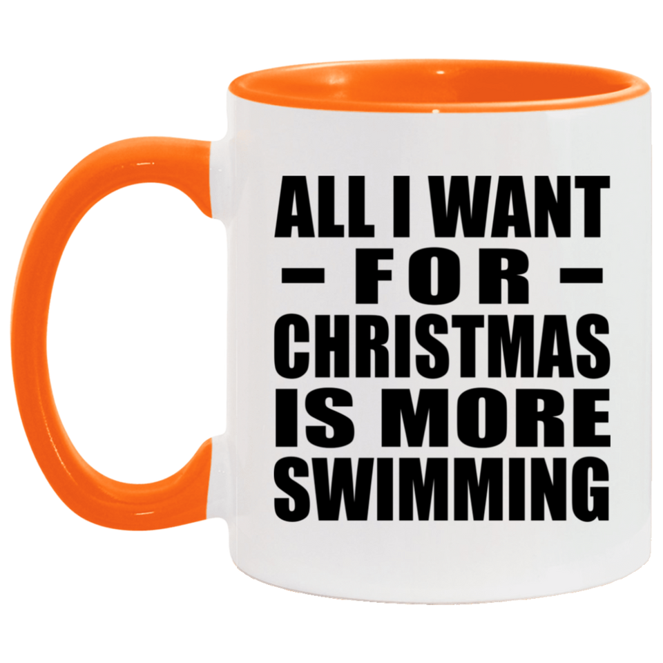All I Want For Christmas Is More Swimming - 11oz Accent Mug Orange