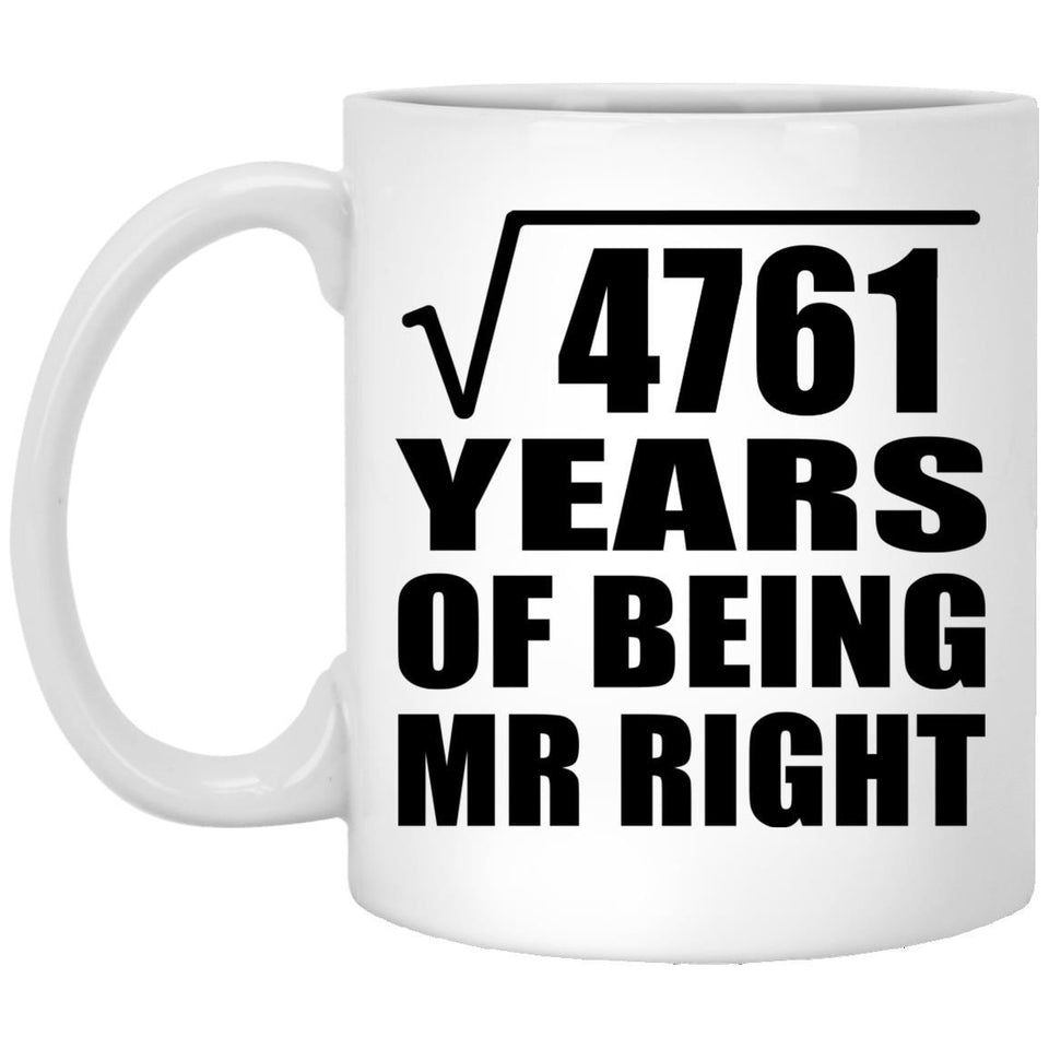 69th Anniversary Square Root of 4761 Years of Being Mr Right - 11oz Coffee Mug