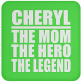 Cheryl The Mom The Hero The Legend - Drink Coaster