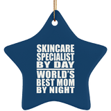 Skincare Specialist By Day World's Best Mom By Night - Star Ornament